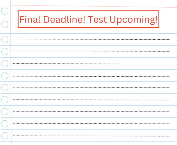 Design showing a sheet of paper saying "Final Deadline! Test Upcoming!" Design by Riley McWilliams