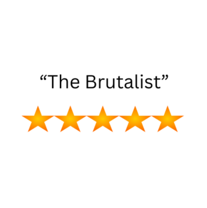 A graphic showing a five star review for the 2024 film "The Brutalist".